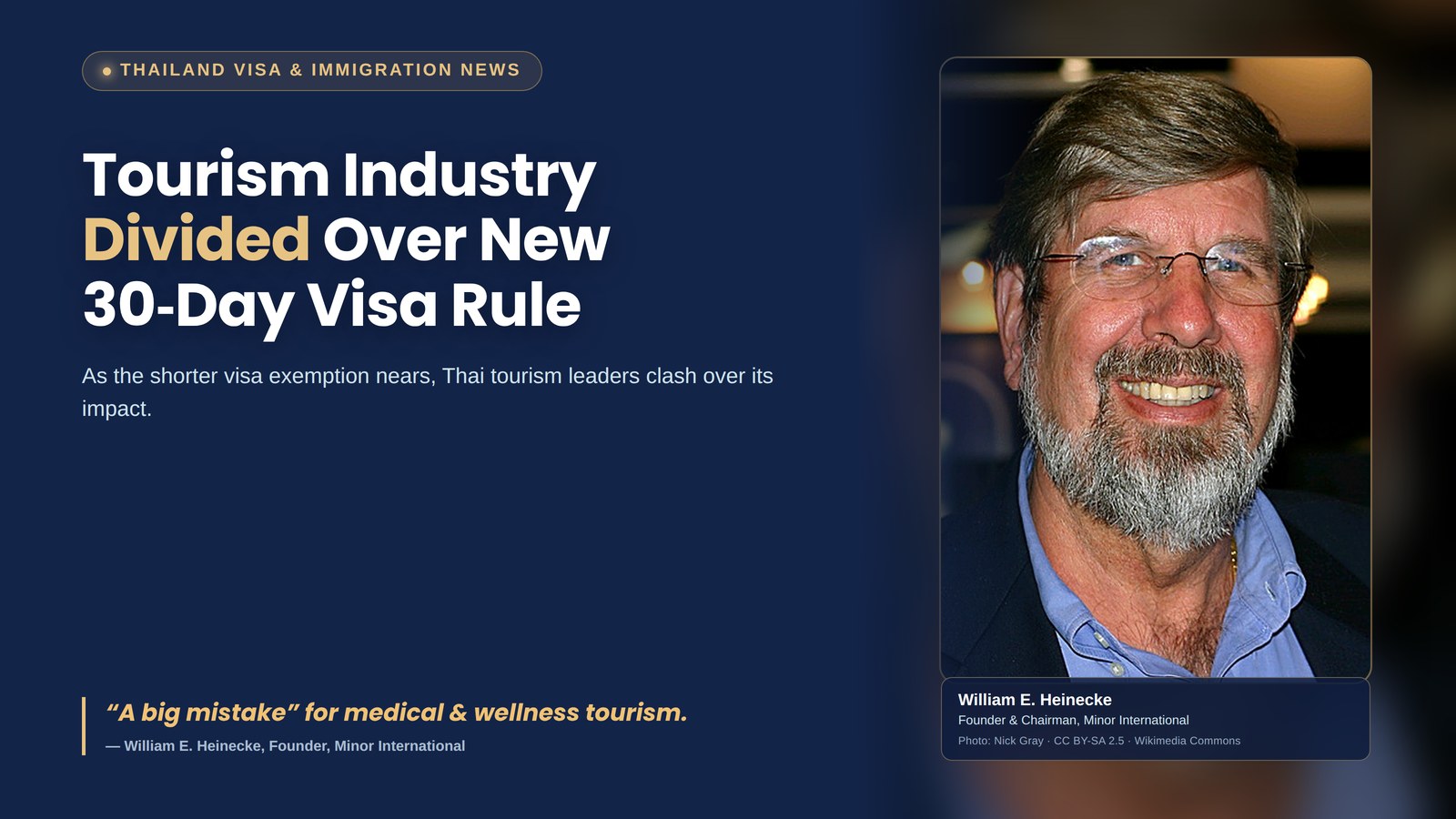 William E. Heinecke, founder and chairman of Minor International, who called Thailand's new 30-day visa exemption "a big mistake"